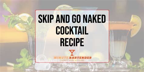 strip and go naked|Cocktail Recipe: Strip and Go Naked